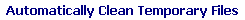 Automatically Clean Temporary Files